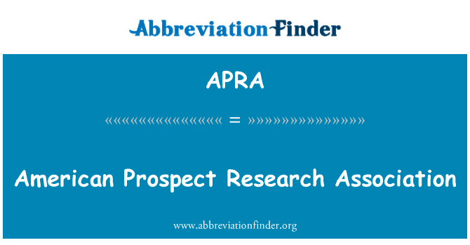 美国前景研究协会英文定义是American Prospect Research Association,首字母缩写定义是APRA