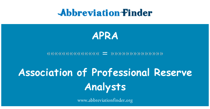 专业储备分析师协会英文定义是Association of Professional Reserve Analysts,首字母缩写定义是APRA