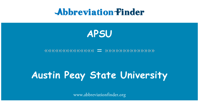 Austin 皮耶州立大学英文定义是Austin Peay State University,首字母缩写定义是APSU