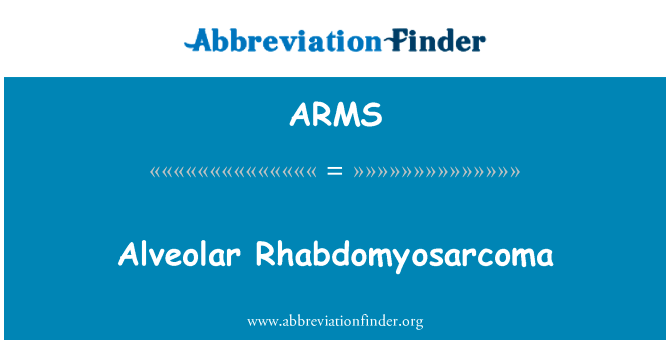 腺泡状横纹肌肉瘤英文定义是Alveolar Rhabdomyosarcoma,首字母缩写定义是ARMS