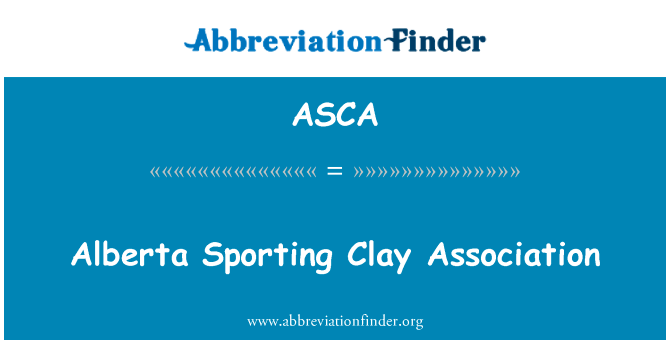 艾伯塔省体育粘土协会英文定义是Alberta Sporting Clay Association,首字母缩写定义是ASCA