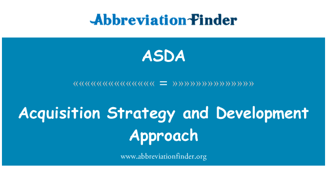 收购战略和发展途径英文定义是Acquisition Strategy and Development Approach,首字母缩写定义是ASDA