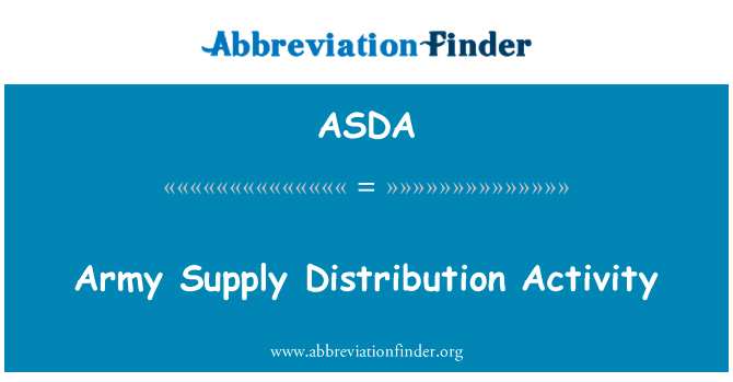 军队供应分配活动英文定义是Army Supply Distribution Activity,首字母缩写定义是ASDA