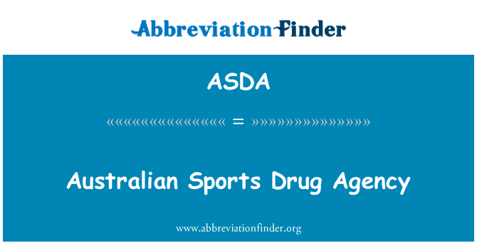 澳大利亚体育药品署英文定义是Australian Sports Drug Agency,首字母缩写定义是ASDA