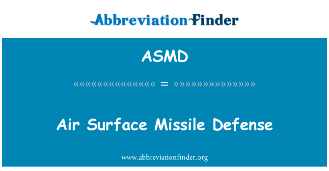 防空导弹英文定义是Air Surface Missile Defense,首字母缩写定义是ASMD