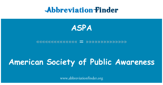 美国社会的公众意识英文定义是American Society of Public Awareness,首字母缩写定义是ASPA