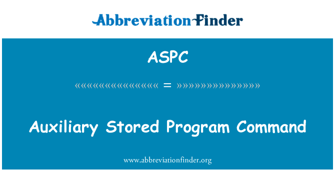 辅助存储的程序命令英文定义是Auxiliary Stored Program Command,首字母缩写定义是ASPC