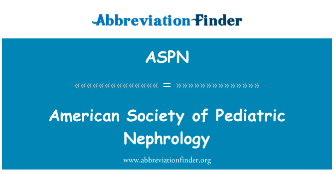 American Society of Pediatric Nephrology的定义