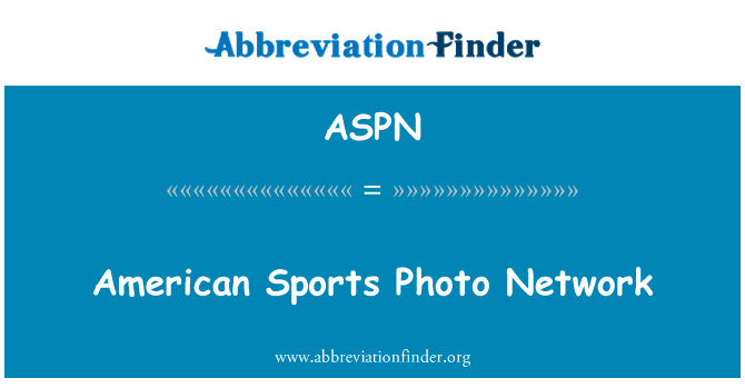 美国体育照片网络英文定义是American Sports Photo Network,首字母缩写定义是ASPN