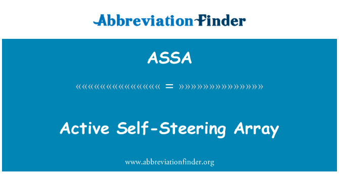 积极的自我转向数组英文定义是Active Self-Steering Array,首字母缩写定义是ASSA