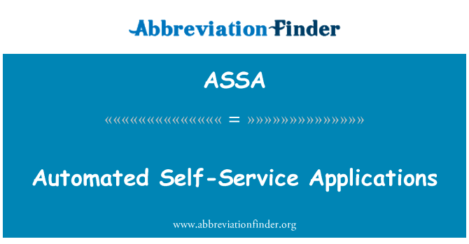 自动化的自助服务应用程序英文定义是Automated Self-Service Applications,首字母缩写定义是ASSA