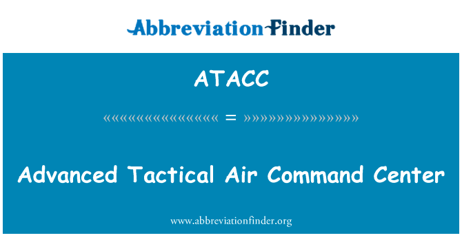 先进的战术空中指挥中心英文定义是Advanced Tactical Air Command Center,首字母缩写定义是ATACC