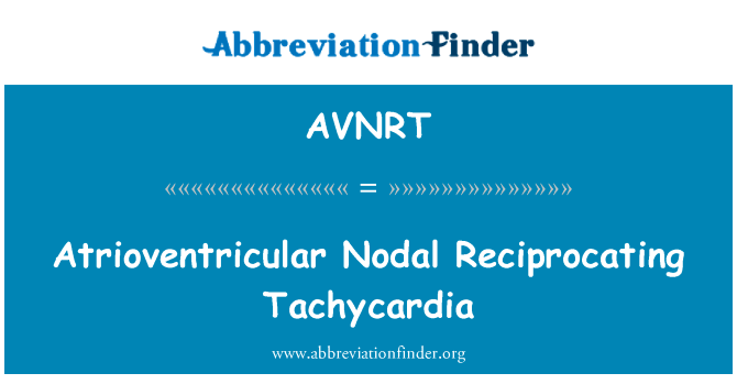 Atrioventricular Nodal Reciprocating Tachycardia的定义