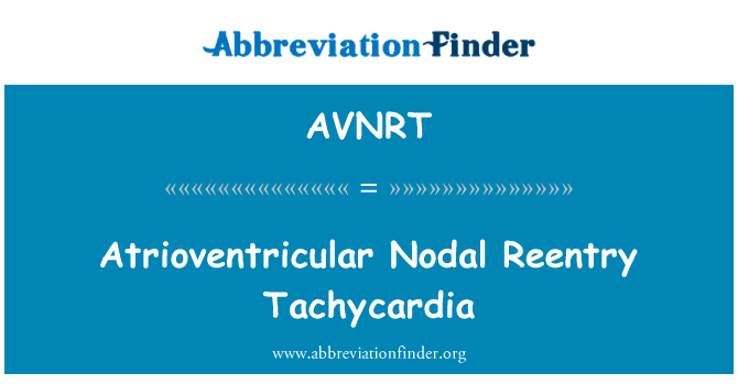 Atrioventricular Nodal Reentry Tachycardia的定义