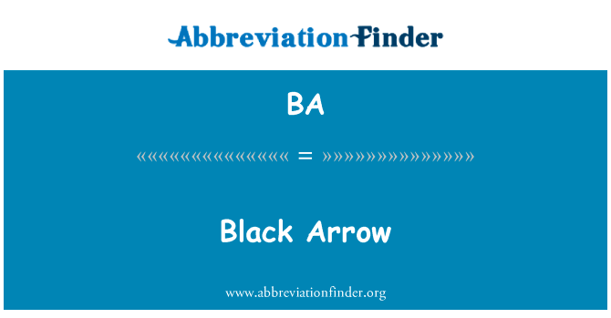 黑色箭头英文定义是Black Arrow,首字母缩写定义是BA