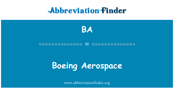 波音航天英文定义是Boeing Aerospace,首字母缩写定义是BA