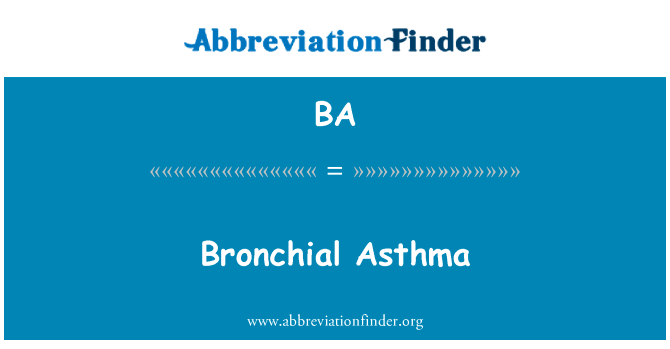 支气管哮喘英文定义是Bronchial Asthma,首字母缩写定义是BA