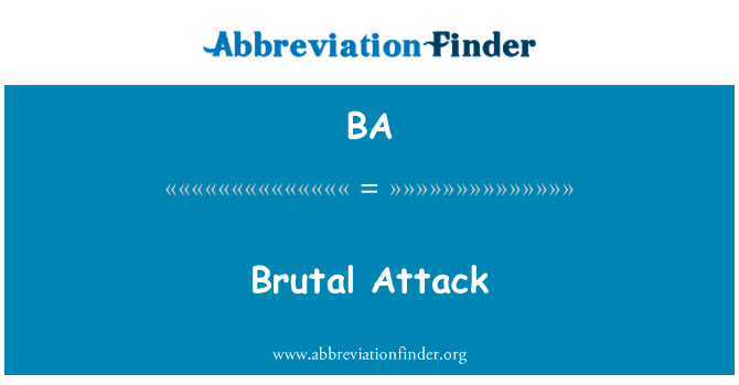 残酷的攻击英文定义是Brutal Attack,首字母缩写定义是BA