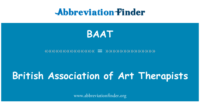 英国协会的艺术治疗师英文定义是British Association of Art Therapists,首字母缩写定义是BAAT