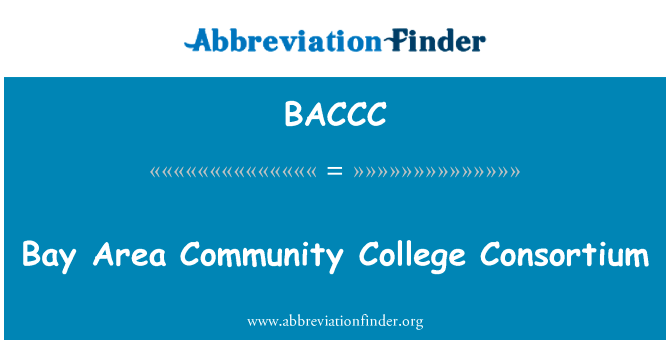 湾区社区学院财团英文定义是Bay Area Community College Consortium,首字母缩写定义是BACCC