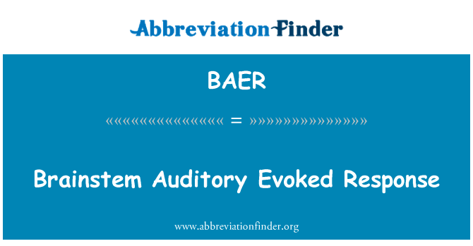脑干听觉诱发的电位英文定义是Brainstem Auditory Evoked Response,首字母缩写定义是BAER
