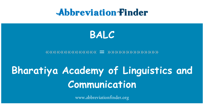 印度语言学学院和通信英文定义是Bharatiya Academy of Linguistics and Communication,首字母缩写定义是BALC
