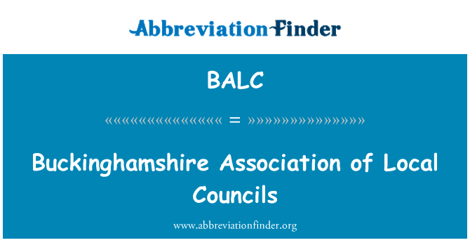 白金汉郡的地方议会协会英文定义是Buckinghamshire Association of Local Councils,首字母缩写定义是BALC
