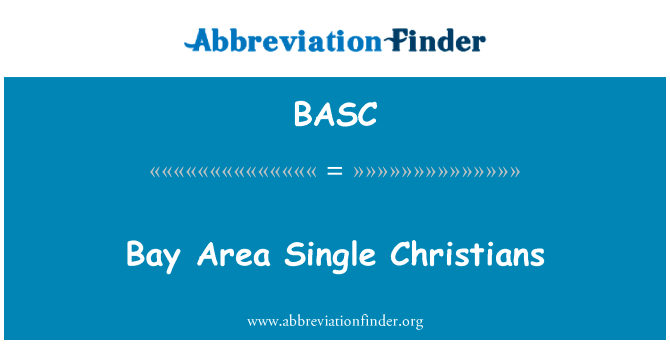 湾区单身基督徒英文定义是Bay Area Single Christians,首字母缩写定义是BASC