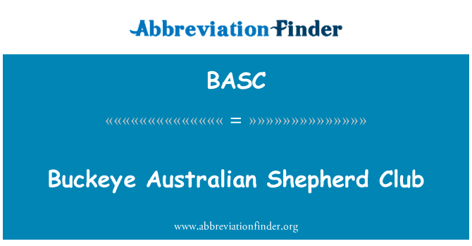 七叶树澳大利亚牧羊犬俱乐部英文定义是Buckeye Australian Shepherd Club,首字母缩写定义是BASC