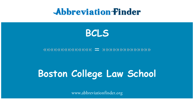 波士顿大学法学院英文定义是Boston College Law School,首字母缩写定义是BCLS