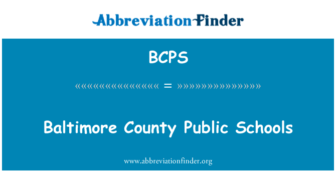 巴尔的摩县公立学校英文定义是Baltimore County Public Schools,首字母缩写定义是BCPS