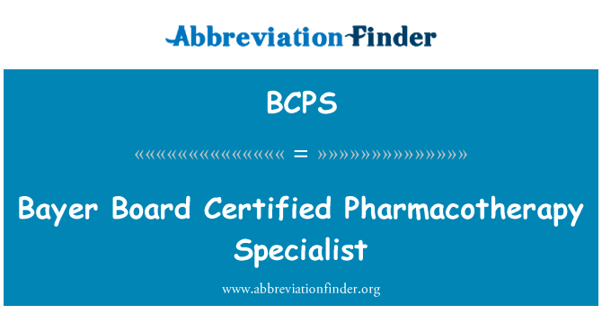 拜耳板认证的药物治疗专家英文定义是Bayer Board Certified Pharmacotherapy Specialist,首字母缩写定义是BCPS