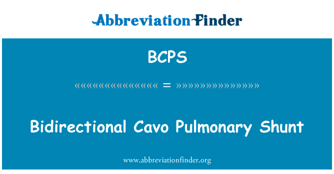 双向腔静脉肺动脉分流英文定义是Bidirectional Cavo Pulmonary Shunt,首字母缩写定义是BCPS