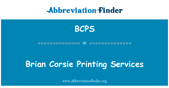 Brian Corsie 印刷服务英文定义是Brian Corsie Printing Services,首字母缩写定义是BCPS