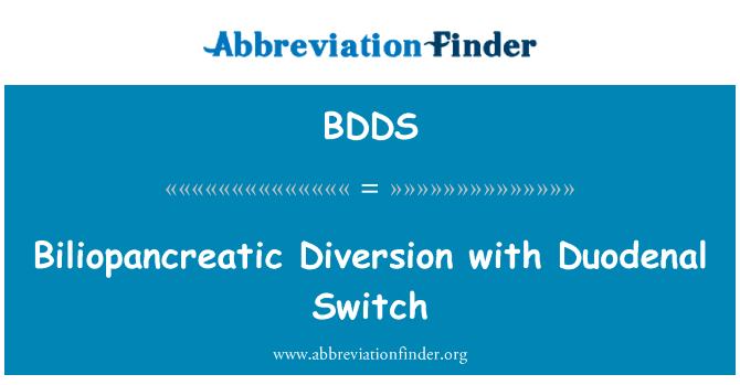 胆胰分流术十二指肠开关英文定义是Biliopancreatic Diversion with Duodenal Switch,首字母缩写定义是BDDS