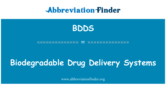 可生物降解药物传递系统英文定义是Biodegradable Drug Delivery Systems,首字母缩写定义是BDDS