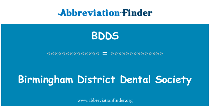 伯明翰区牙科协会英文定义是Birmingham District Dental Society,首字母缩写定义是BDDS