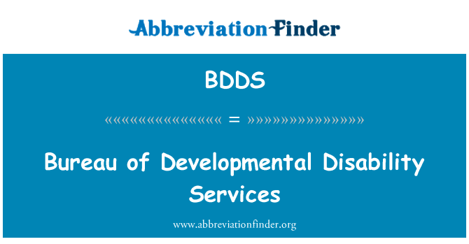 发育性残疾事务局英文定义是Bureau of Developmental Disability Services,首字母缩写定义是BDDS