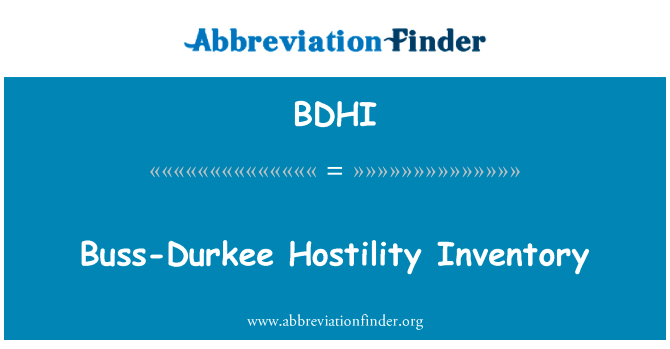 巴斯德基敌意库存英文定义是Buss-Durkee Hostility Inventory,首字母缩写定义是BDHI