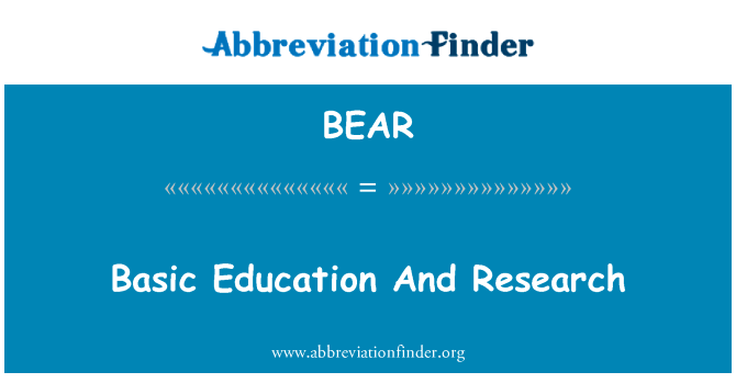 基本教育和研究英文定义是Basic Education And Research,首字母缩写定义是BEAR