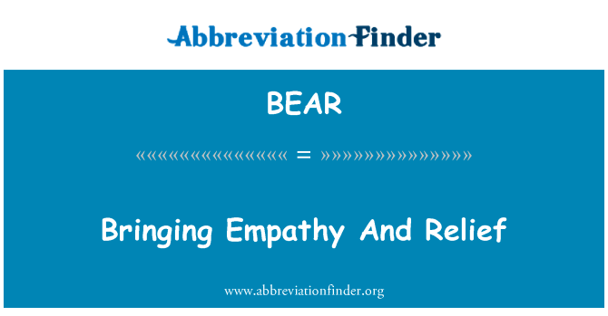 带来了移情和救济英文定义是Bringing Empathy And Relief,首字母缩写定义是BEAR