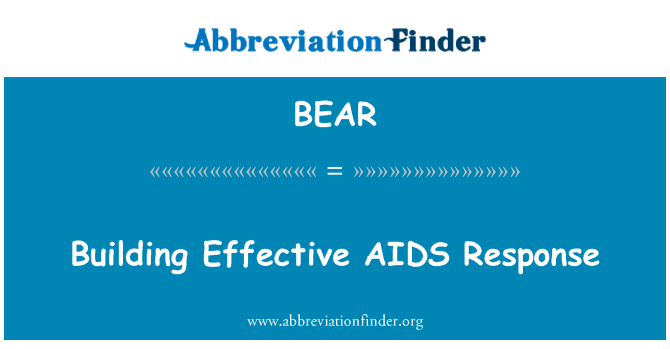 建设有效防治艾滋病英文定义是Building Effective AIDS Response,首字母缩写定义是BEAR