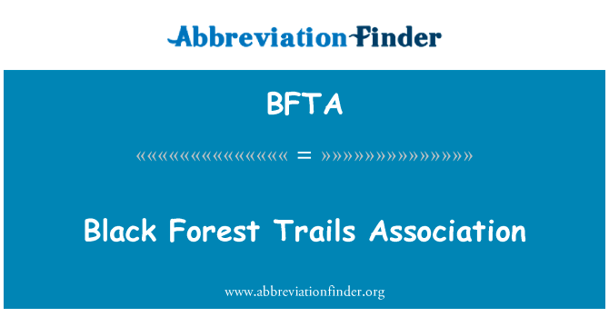 黑色森林步道协会英文定义是Black Forest Trails Association,首字母缩写定义是BFTA