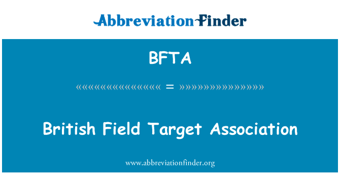 英国田径目标协会英文定义是British Field Target Association,首字母缩写定义是BFTA