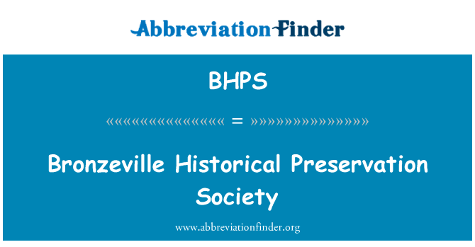 林历史保护学会英文定义是Bronzeville Historical Preservation Society,首字母缩写定义是BHPS