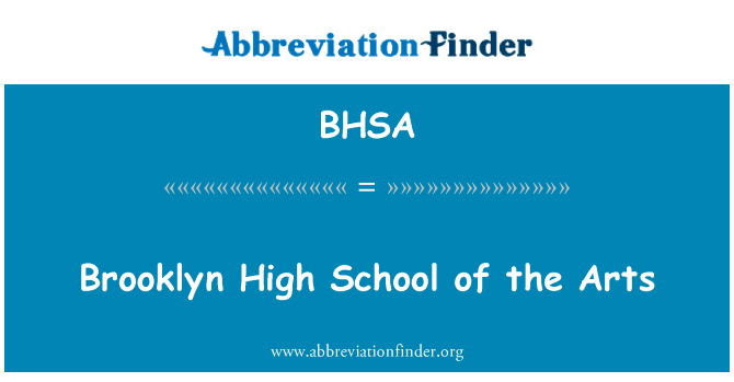 布鲁克林高中的艺术英文定义是Brooklyn High School of the Arts,首字母缩写定义是BHSA