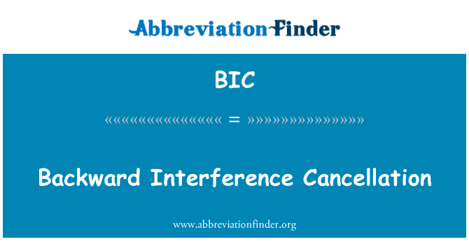 落后的干扰对消英文定义是Backward Interference Cancellation,首字母缩写定义是BIC