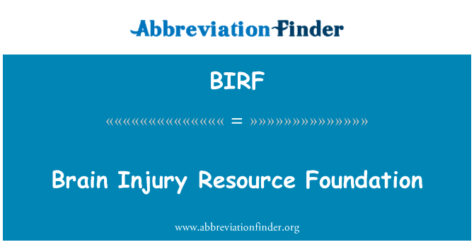 脑损伤资源基金会英文定义是Brain Injury Resource Foundation,首字母缩写定义是BIRF