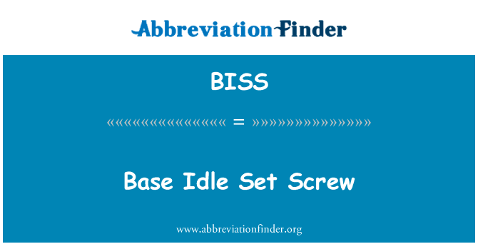 基地空闲螺钉英文定义是Base Idle Set Screw,首字母缩写定义是BISS