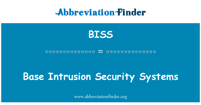 基地入侵安全系统英文定义是Base Intrusion Security Systems,首字母缩写定义是BISS